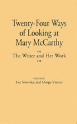 Twenty-Four Ways of Looking at Mary McCarthy : The Writer and Her Work by Eve, Viscusi, Margo Stwertka - Eve, Viscusi, Margo Stwertka