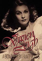 Vivien Leigh: A Biography - Vickers, Hugo