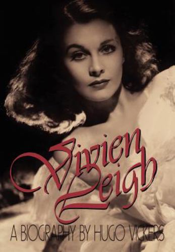 Vivien Leigh : A Biography by Hugo Vickers - Hugo Vickers