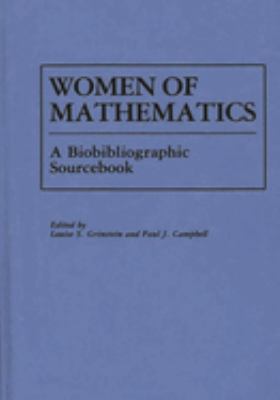 Women of Mathematics : A Bio-Bibliographic Sourcebook by Paul J., Grinstein, Louise S. Campbell - Paul J., Grinstein, Louise S. Campbell