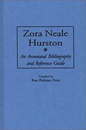 Zora Neale Hurston: An Annotated Bibliography and Reference Guide - Davis, Rose Parkman