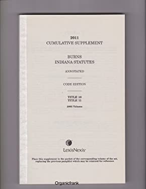 2011 Cumulative Supplement to Burns Indiana Statutes Annotated, Code Edition: Title 10 and 11, 2003 Volume (Pocket Part - State Police, Civil Defense