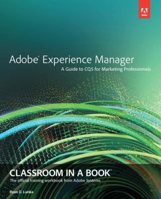 Adobe Experience Manager with CQ Classroom in a Book