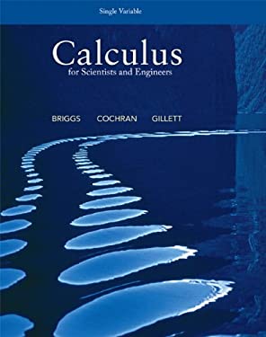 Calculus for Scientists and Engineers, Single Variable by Bill L., Cochran, Lyle, Gillett, Bernard, Schulz, Eric, Briggs, William L. Briggs