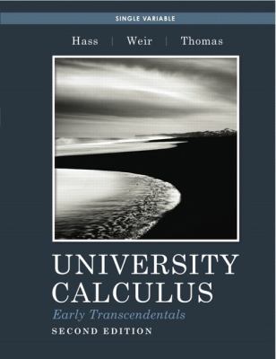 University Calculus, Early Transcendentals, Single Variable by Frank R., Hass, Joel R., Weir, Maurice D., Thomas, George B., Jr. Giordano