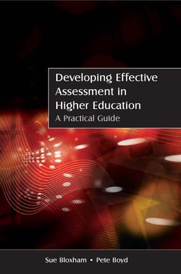 Developing Effective Assessment in Higher Education : A Practical Guide by Pete, Bloxham, Sue Boyd - Pete, Bloxham, Sue Boyd