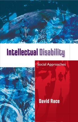 Intellectual Disability: Social Approaches by David Race (Paperback)
