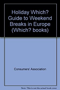 "Holiday Which?" Guide to Weekend Breaks in Europe