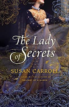 The Lady of Secrets : A Novel by Susan Carroll - Susan Carroll