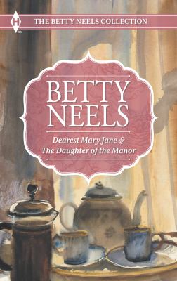 Dearest Mary Jane and The Daughter of the Manor: An Anthology (The Betty Neels Collection)