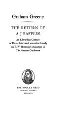 The Return of A. J. Raffles: An Edwardian Comedy in Three Acts Based Somewhat Loosely on E. W. Hornung's Characters in the Amateur Cracksman