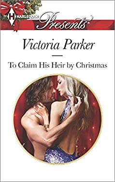 To Claim His Heir by Christmas (Harlequin Presents)