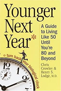 Younger Next Year: A Man's Guide to Living Like 50 Until You're 80 and Beyond