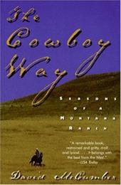 The Cowboy Way: Seasons of a Montana Ranch - McCumber, David