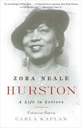 Zora Neale Hurston: A Life in Letters - Hurston, Zora Neale / Kaplan, Carla
