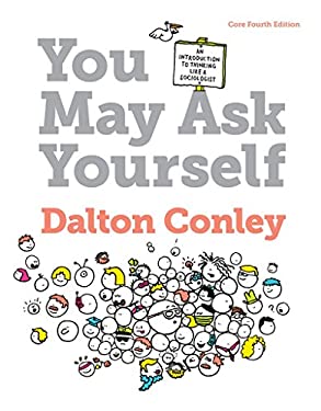 You May Ask Yourself: An Introduction to Thinking Like a Sociologist (Core Fourth Edition)