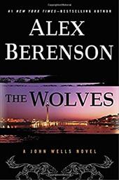 The Wolves (A John Wells Novel) - Berenson, Alex