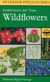 A Field Guide to Southwestern and Texas Wildflowers - Niehaus, Theodore F. / Peterson, Roger Tory / Savage, Virginia