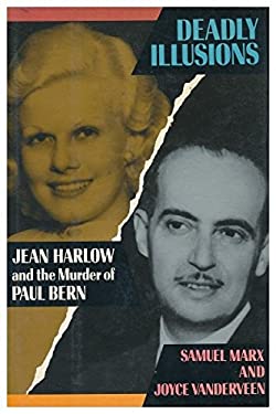 Deadly Illusions : Jean Harlow and the Murder of Paul Bern by Samuel Marx - Samuel Marx