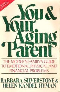 You and Your Aging Parent: The Modern Family's Guide to Emotional, Physical, and Financial Problems