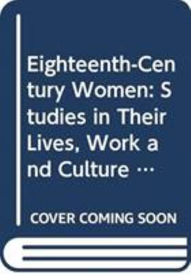 Eighteenth-Century Women: Studies in Their Lives, Work, and Culture