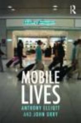 Mobile Lives by John, Elliott, Anthony Urry - John, Elliott, Anthony Urry