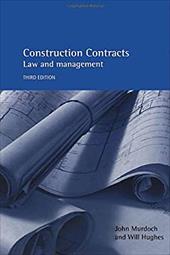 Construction Contracts 3e: Law and Management - Murdoch, John / Murdoch, J. R. / Murdoch John