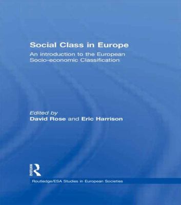 Social Class in Europe: An Introduction to the European Socio-Economic Classification