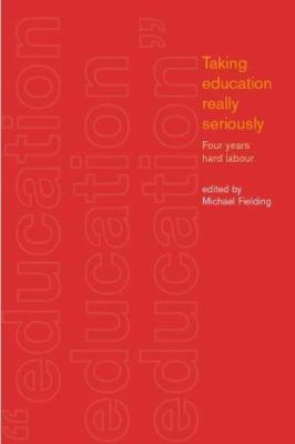ISBN 9780415252102 product image for Taking Education Really Seriously: Four Years Hard Labour by Michael Fielding (P | upcitemdb.com
