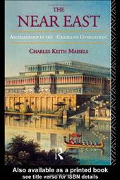 The Near East: Archaeology in the 'Cradle of Civilization' - Maisels, Charles Keith
