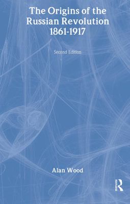 The Origins of the Russian Revolution by Alan Wood