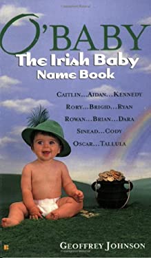 O'Baby : The Irish Baby Name Book by Geoffrey Johnson