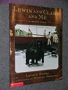 Lewis and Clark and Me A Dog's Tale - Laurie Myers