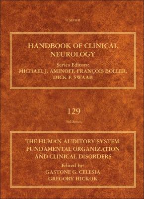 The Human Auditory System, Volume 129: Fundamental Organization and Clinical Disorders (Handbook of Clinical Neurology)