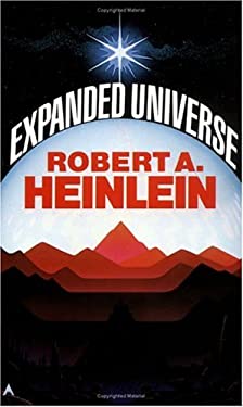 Expanded Universe by Robert A. Heinlein - Robert A. Heinlein