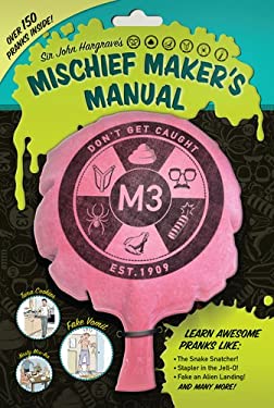 Sir John Hargrave's Mischief Maker's Manual - Hargrave, John