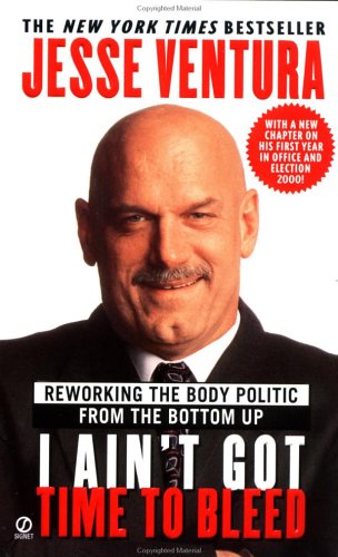 an autobiography of jesse ventura in i aint got time to bleed Better known by his stage name jesse ventura in his 1999 autobiography, i ain't got time to bleed ↑ ventura, jesse (2000) ain't got time to bleed. an autobiography of jesse ventura in i aint got time to bleed Better known by his stage name jesse ventura in his 1999 autobiography, i ain't got time to bleed ↑ ventura, jesse (2000) ain't got time to bleed.