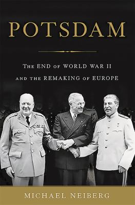 ISBN 9780465075256 product image for Potsdam: The End of World War II and the Remaking of Europe by Michael Neiberg ( | upcitemdb.com