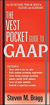 The Vest Pocket Guide to GAAP - Bragg, Steven M.