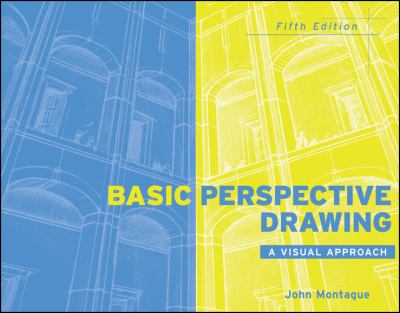 Basic Perspective Drawing : A Visual Approach - Montague, John