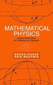 Mathematical Physics: Applied Mathematics for Scientists and Engineers - Kusse, Bruce / Westwig, Erik