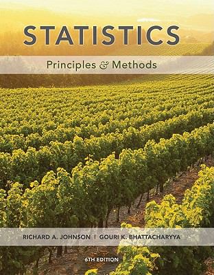 Statistics : Principles and Methods by Richard A., Johnson, Steve Johnson - Richard A., Johnson, Steve Johnson
