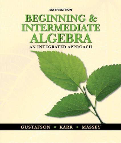 Beginning and Intermediate Algebra : An Integrated Approach by Marilyn, Karr, Rosemary, Frisk, Peter, Gustafson, R. David Massey - Marilyn, Karr, Rosemary, Frisk, Peter, Gustafson, R. David Massey