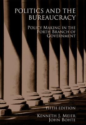 ISBN 9780495007470 product image for Politics and the Bureaucracy: Policymaking in the Fourth Branch of Government | upcitemdb.com