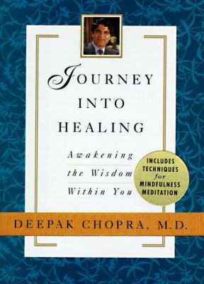 Journey into Healing: Awakening the Wisdom Within You by Deepak Chopra (Hardcover)