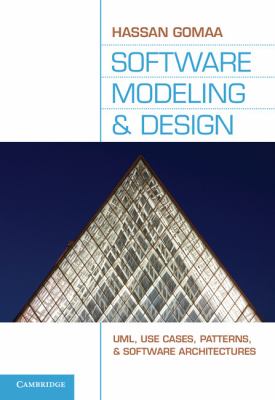 Software Modeling and Design : UML, Use Cases, Patterns, and Software Architectures by Hassan Gomaa - Hassan Gomaa