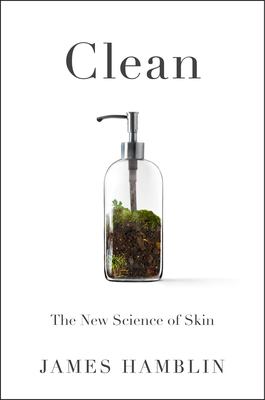 Clean The New Science of Skin by James Hamblin Hardcover