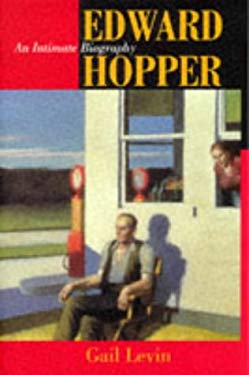 Edward Hopper : An Intimate Biography by Gail Levin - Gail Levin