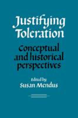 justifying toleration: conceptual and historical perspectives