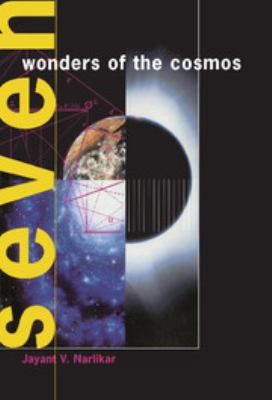 Seven Wonders of the Cosmos by Jayant Vishnu Narlikar - Jayant Vishnu Narlikar
